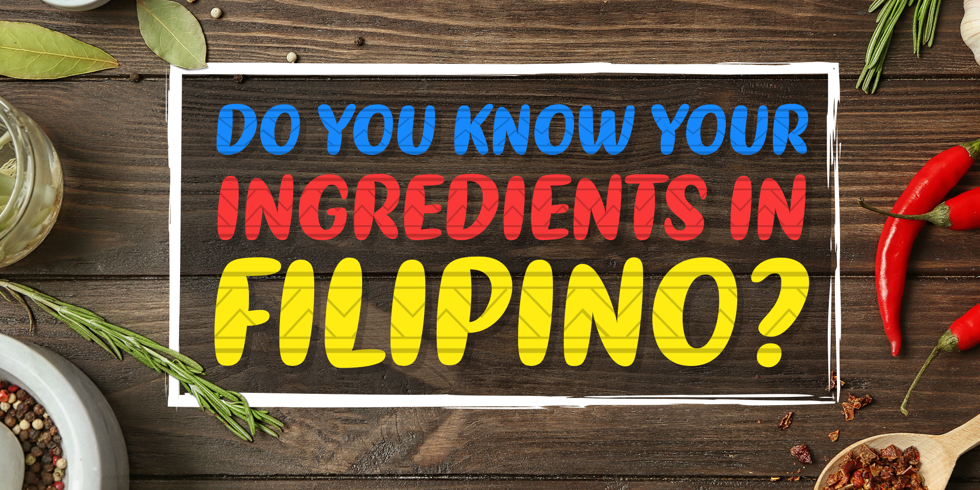 Do You Know Your Ingredients In Filipino?