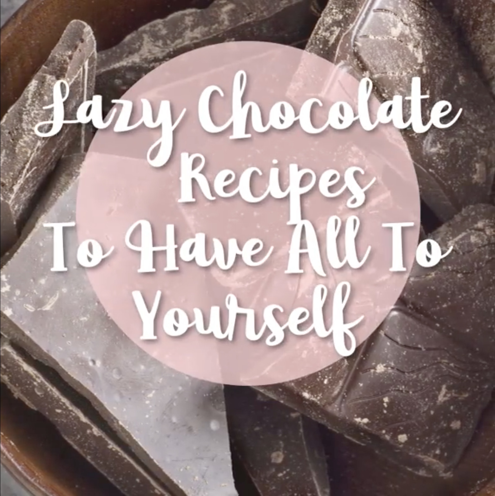 Lazy Chocolate Recipes To Have All To Yourself