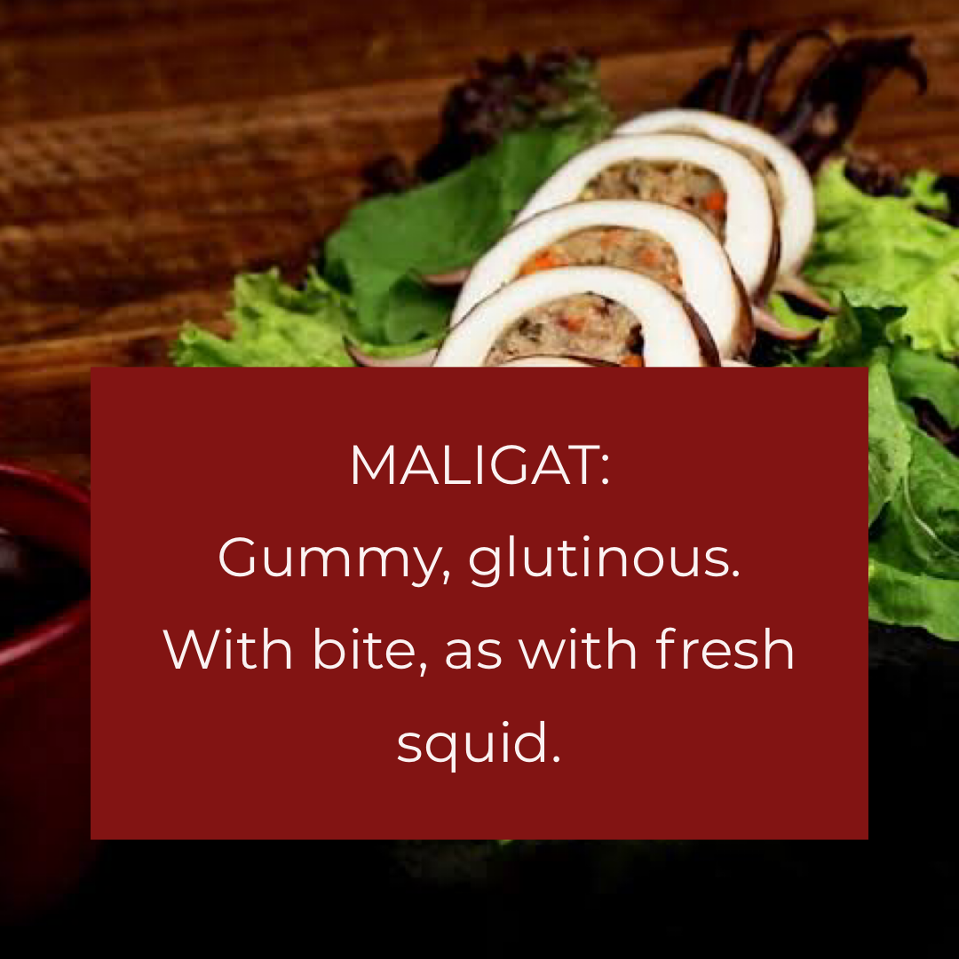 Maligat: Gummy, glutinous or with bite, as with fresh squid