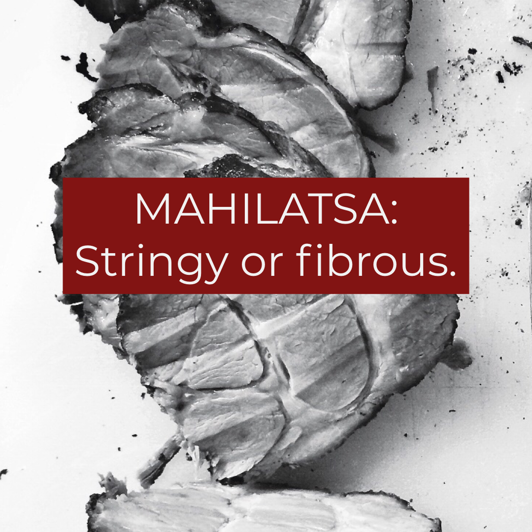 Mahilatsa: Stringy or fibrous