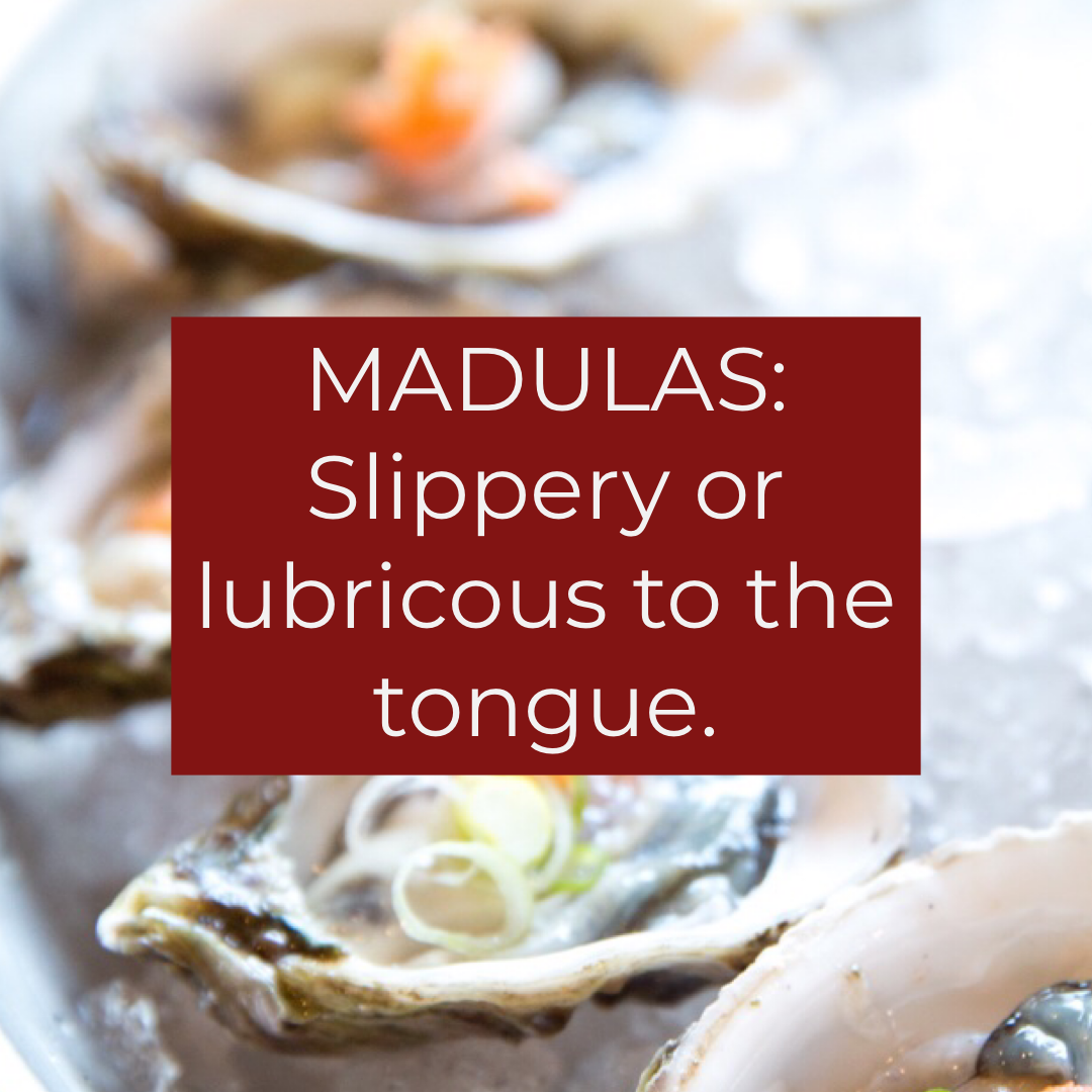 Madulas: Slippery or lubricous to the tongue
