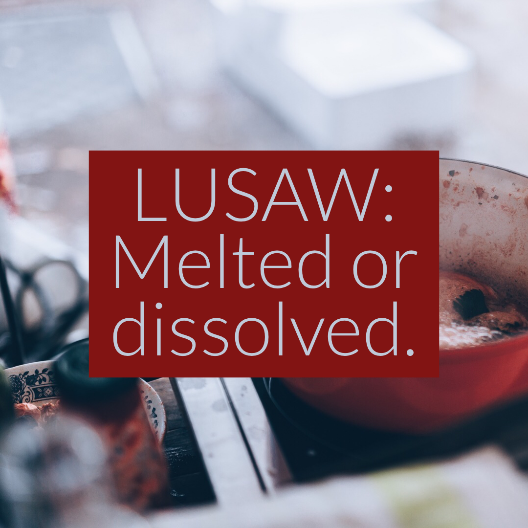 Lusaw: Melted or dissolved