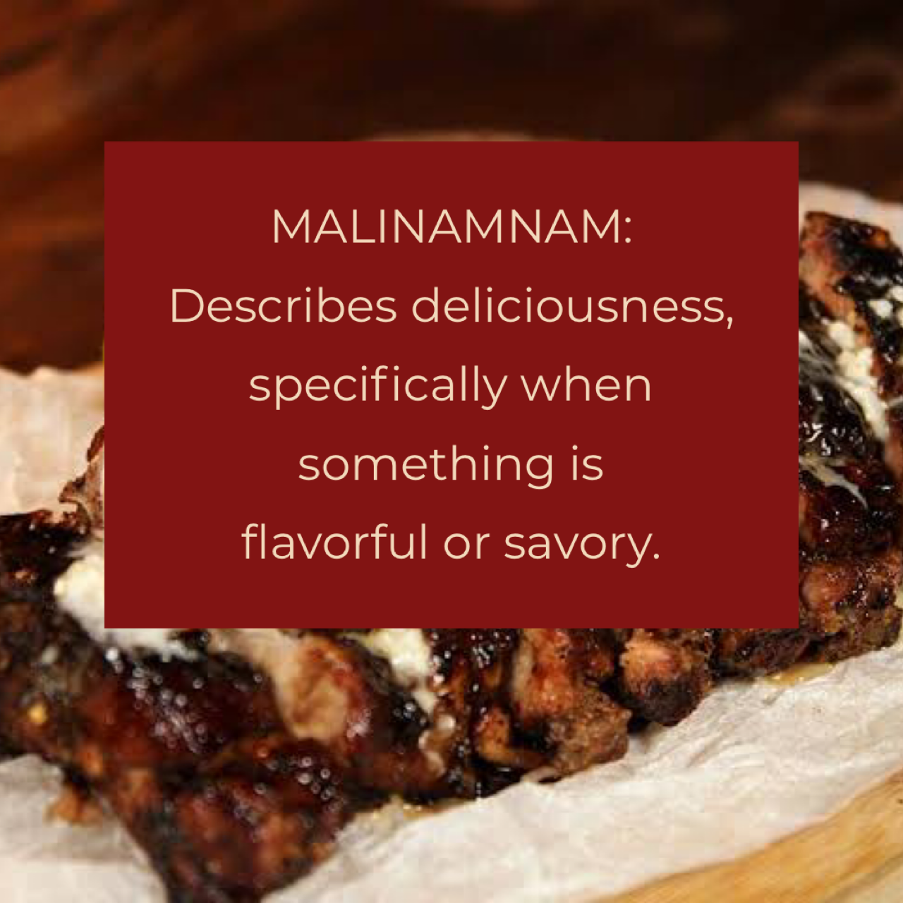 Malinamnam: Describes deliciousness, specifically when something is flavorful or savory