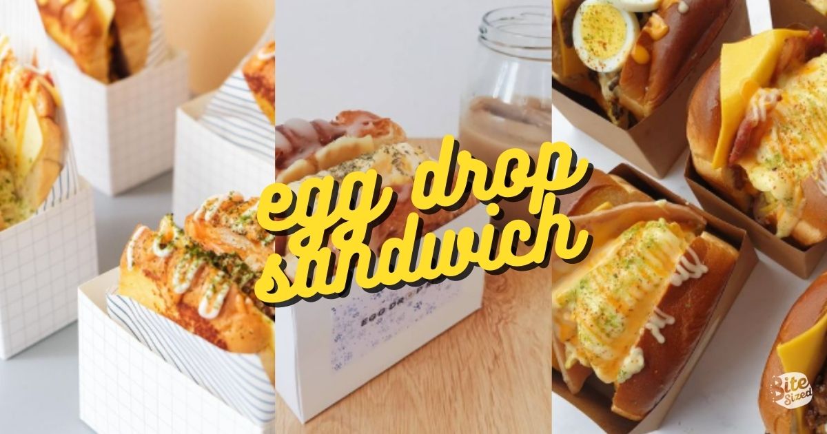 Get Egg-cited! Here’s Where You Can Get K-Dramaland’s Newest Foodie Trend: Egg Drop Sandwich